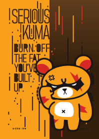 SERIOUS KUMA : BURN OFF THE FAT