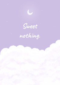 Sweet Nothing.
