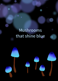 Mushrooms that shine blue
