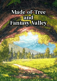 Made of Tree and Fantasy Valley