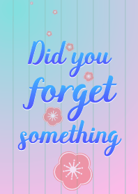 Did you forget something?