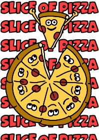 SLICE OF PIZZA！