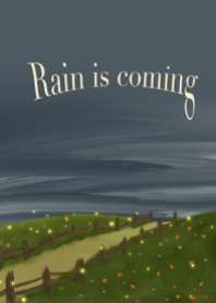 Rain is coming