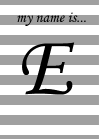 my name is E
