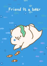 Friend is a bear(Sea)