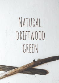 Natural driftwood_green