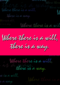 Where there is a will,there is a way.