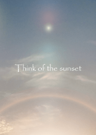 Think of the sunset
