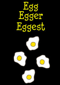 Egg Egger Eggest