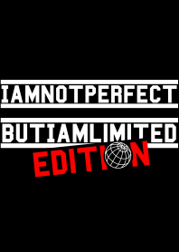I am not perfect but I am limitedition