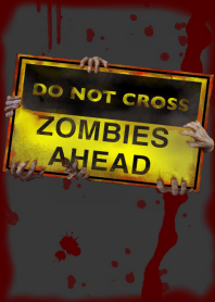 DO NOT CROSS-Zombies Ahead-