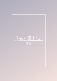 Gradation Style / Aura 7