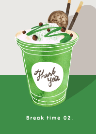 BREAK TIME - Matcha-