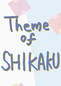 Theme of SHIKAKU