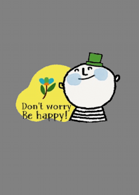 Steve, Dont worry, be happy
