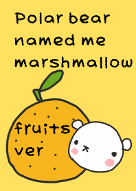 Polar bear named me marshmallow fruits
