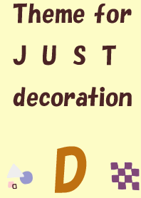 Theme for JUST decoration-D