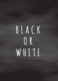 Black or White