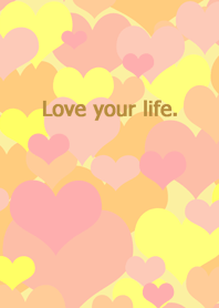 Love your life. (2nd version)