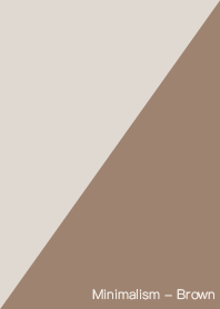 Minimalism - Brown