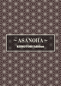 ASANOHA KUROTOBI Edition