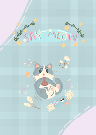 SAY MEOW.