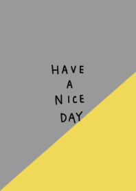 Gray and yellow. Have a nice day.