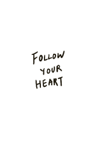 follow your heart black and white
