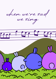when we're sad we sing