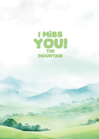 I miss you! - The Mountain