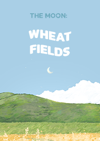 the moon: wheat fields