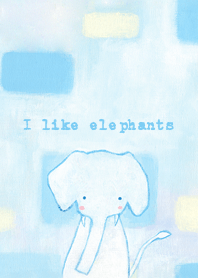I like elephants.