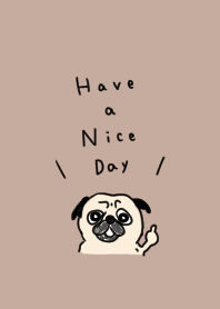 パグ。良い日を！