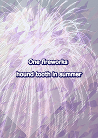 One fireworks hound tooth in summer