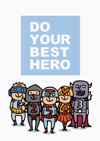 Do your best. Hero