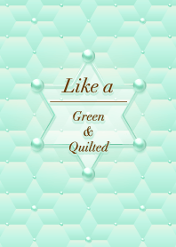 Like a - Green & Quilted