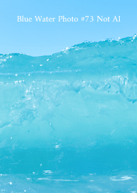 Blue Water Photo #73 Not AI