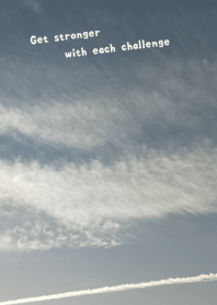 Get stronger with each challenge