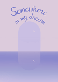 somewhere in my dream