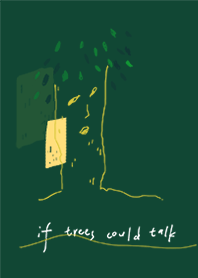 if trees could talk