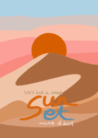 Life's but a sand, sunset makes it best