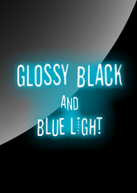 GLOSSY BLACK and BLUE LIGHT