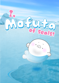 I, Mofuta of seals!
