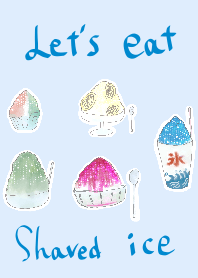 Let's eat shaved ice