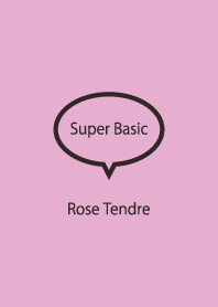 Super Basic Rose Tendre
