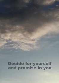 Decide for yourself and promise in you