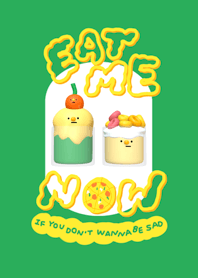 eat me now or cry later