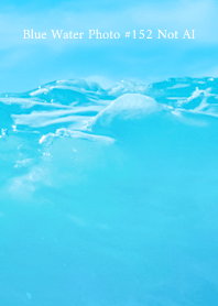 Blue Water Photo #152 Not AI