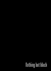 Nothing but black