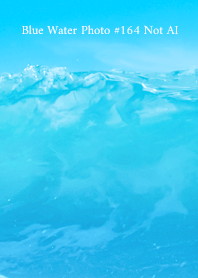 Blue Water Photo #164 Not AI